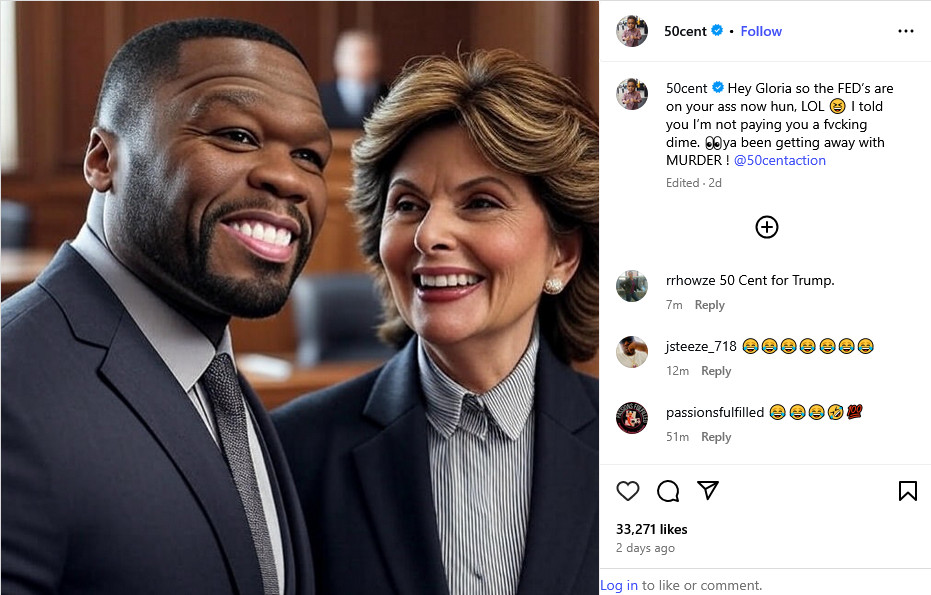 “Hey Gloria so the FED’s are on your ass now…” — 50 Cent Instagram